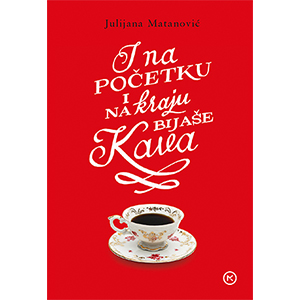 I NA POČETKU I NA KRAJU BIJAŠE KAVA